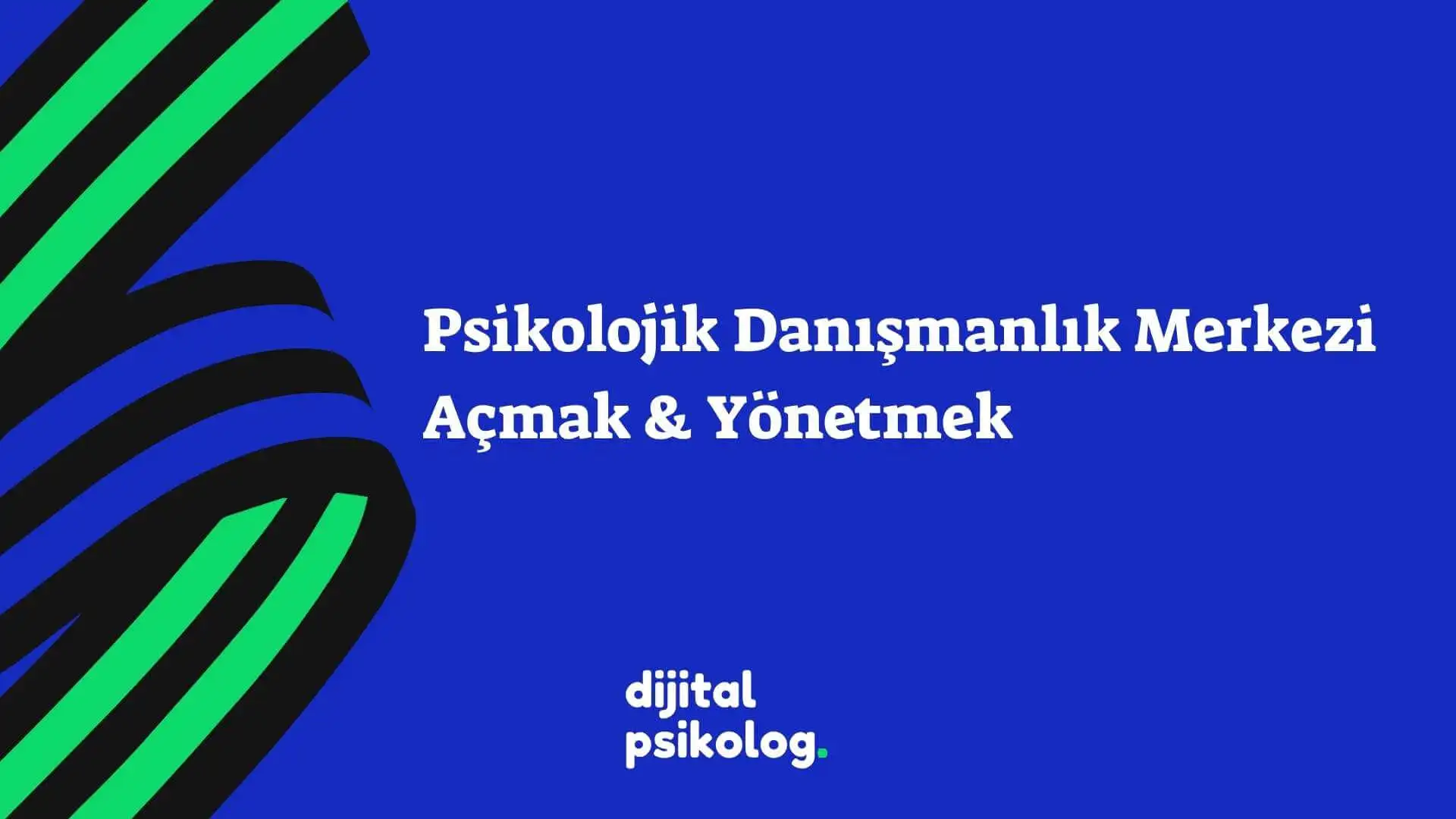 Psikolojik Danışmanlık Merkezi açma